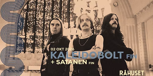 Kaleidobolt (FIN) + Satanen (FIN) | R\u00e5huset
