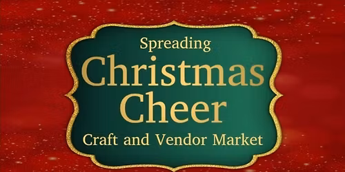 Spreading Christmas Cheer Craft and Vendor Market
