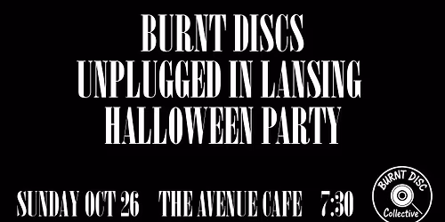 Burnt Discs "Unplugged In Lansing" - Nirvana and more Halloween Party