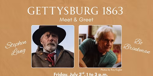 Gettysburg 1863 Meet & Greet with Stephen Lang and Bo Brinkman