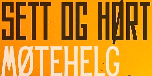 M\u00f8tehelg med Sett og H\u00f8rt 