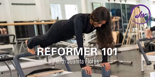 REFORMER 101 (4-WEEK PROGRESSIVE SERIES) with Juanita Flores