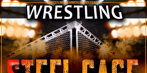 Wrestling In Hinckley's Steel Cage Spectacular