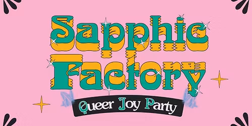 Sapphic Factory - Queer Joy Party at Majestic Theatre - Madison