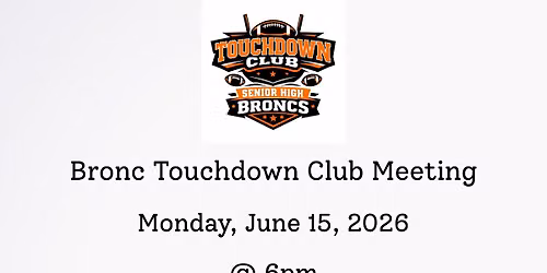 \ud83d\udd36Bronc Touchdown Club Meeting(6\/15)\u25fc\ufe0f