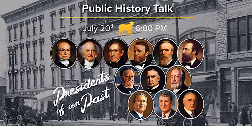Presidents of our Past: Public History Talk