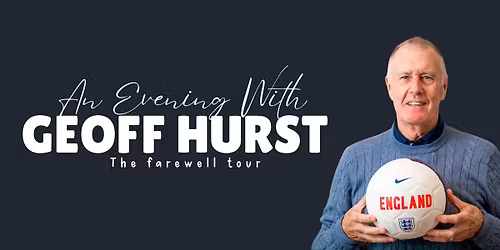 Sir Geoff Hurst: The Farewell Tour