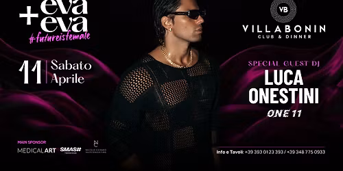 \u2640 EVA+ EVA \ud83c\udf39 #FutureIsFemale\ud83d\udc8b@Villa Bonin - \ud83c\udfa7 Special Guest Dj: Luca Onestini