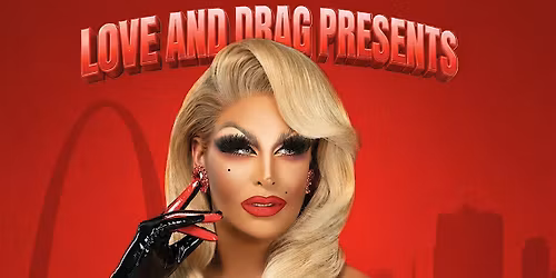 LOVE & DRAG PRESENTS: RED, WHITE & ROXXXY