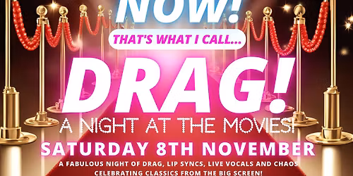 NOW! That's What I Call...DRAG! A Night At The Movies! Bury St Edmunds!
