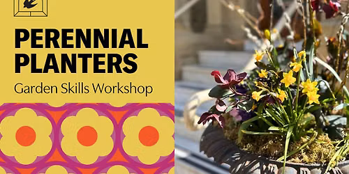 Perennial Planters - Garden Skills Workshop