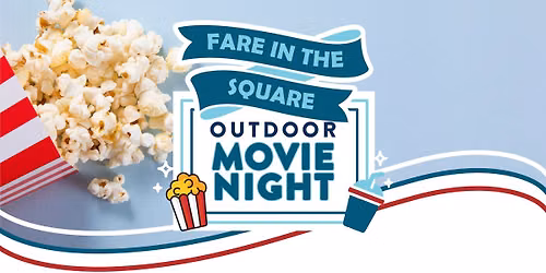 Fare in the Square and Outdoor Movie Night