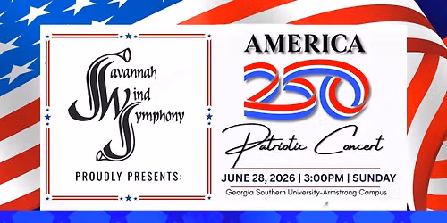 The Savannah Wind Symphony Presents "America 250"!