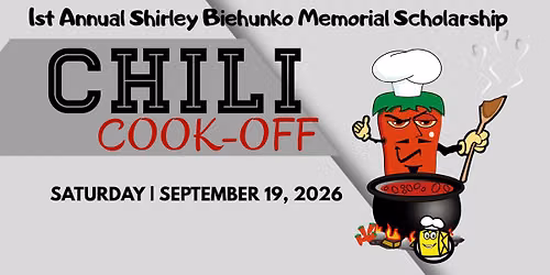 1ST ANNUAL SHIRLEY BIEHUNKO MEMORIAL SCHOLARSHIP CHILI COOKOFF