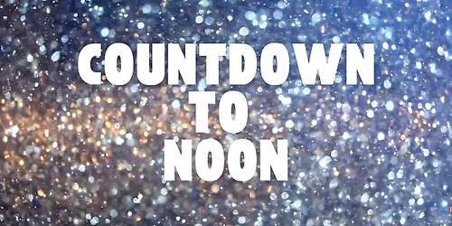 Countdown to Noon - NYE Party