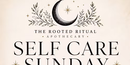 Self-care Sunday At The Rooted Ritual Apothecary