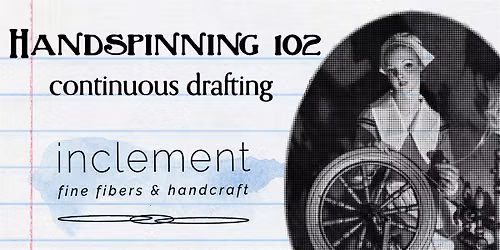 Handspinning 102: continuous drafting