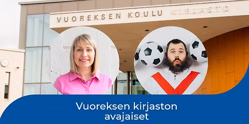 Vuoreksen kirjaston avajaiset ja avoimet ovet