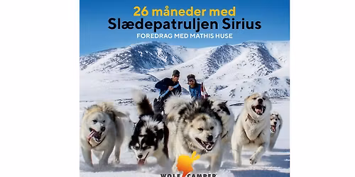 Foredrag - 26 m\u00e5neder med Sl\u00e6depatruljen Sirus