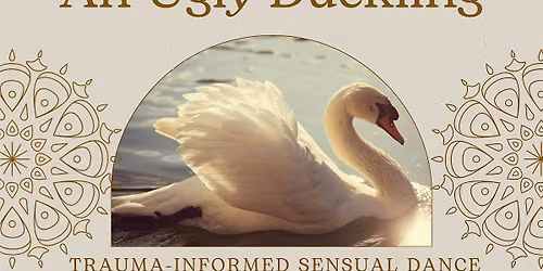 An Ugly Duckling- Feminine Embodiment Workshop