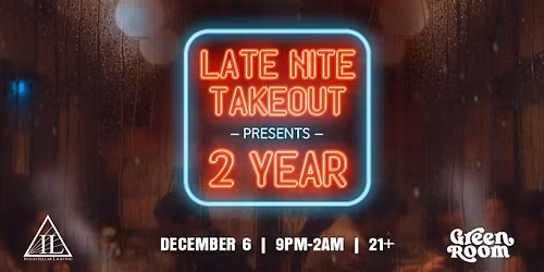 Late Nite Takeout -2 Year Anniversary 