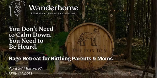 Birthing Parents & Mom Rage Retreat