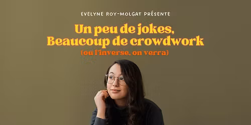 Evelyne Roy-Molgat pr\u00e9sente "Un peu de jokes, beaucoup de crowdwork (ou l'inverse, on verra)!"