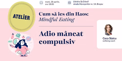 Cum s\u0103 ies din HAOS: Mindful Eating \u2013 adio m\u00e2ncat compulsiv\n
