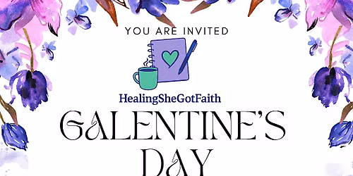 HealingSheGotFaith's Annual Galentine's Day