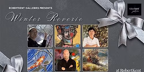 December ArtWalk: Winter Reverie at RobertKent Galleries