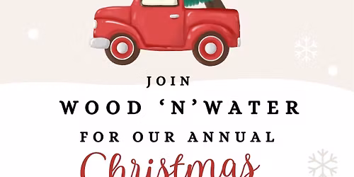 Wood 'N' Water Annual Christmas Open House