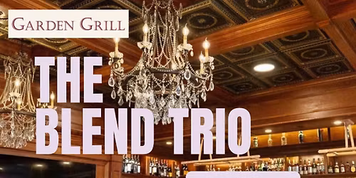 THE BLEND TRIO @ THE GARDEN GRILL