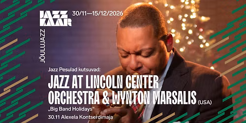 Jazz Pesulad kutsuvad: Jazz at Lincoln Center Orchestra & Wynton Marsalis (USA) | J\u00f5ulujazz 2026