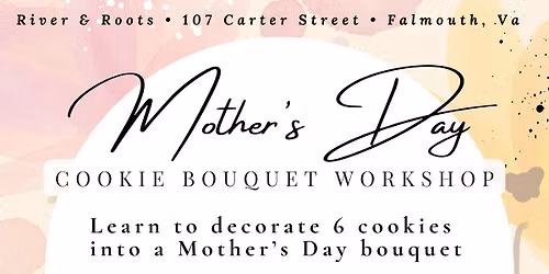 Mother\u2019s Day Cookie Bouquet Workshop