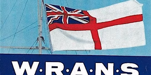 Special Speakers Talk - The WRANS (Women's Royal Australian Naval Service)