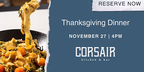 Thanksgiving at CORSAIR kitchen & bar