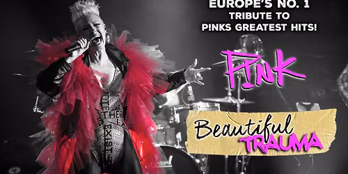 Beautiful Trauma - The Ultimate P!nk Experience