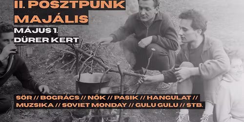 II. POSZTPUNK MAJ\u00c1LIS ----> SOVIET MONDAY X GULU GULU ----> D\u00dcRER KERT