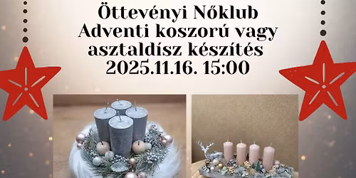 \u00d6ttev\u00e9nyi N\u0151klub- Adventi koszor\u00fa vagy asztali d\u00edsz