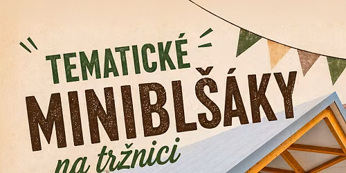 TEMATICK\u00c9 MINIBL\u0160\u00c1KY NA TR\u017dNICI V PRIEVIDZI - Staro\u017eitnosti a poklady z pov\u00e1l