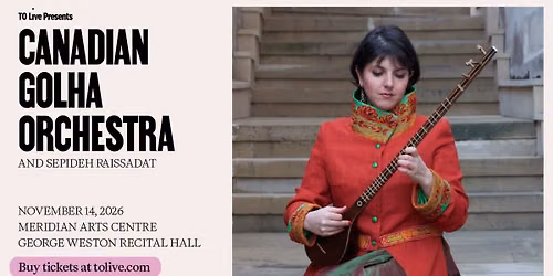 Canadian Golha Orchestra and Sepideh Raissadat at Meridian Arts Centre - Weston Recital Hall