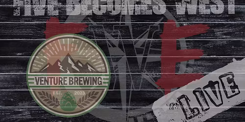Five Becomes West @ Venture Brewing