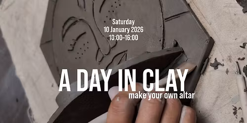 A Day in Clay - Make Your Own Altar | Day Retreat | Sat 10th Jan | Ramsgate Pottery