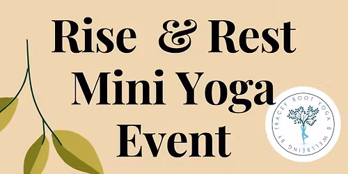 Rise & Rest Mini Yoga Event.  Mindfulness, Yoga flow & Yoga Nidra