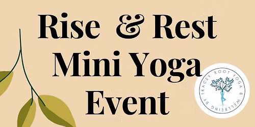 Rise & Rest Mini Yoga Event.  Mindfulness, Yoga flow & Yoga Nidra