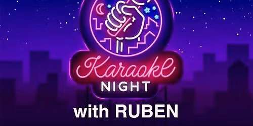 KARAOKE NIGHT WITH RUBEN!!