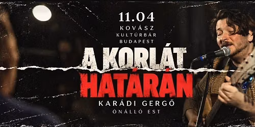 A korl\u00e1t hat\u00e1r\u00e1n \/ Kar\u00e1di Gerg\u0151 \u00f6n\u00e1ll\u00f3 estje \/ Kov\u00e1sz Kult\u00farb\u00e1r 11.04.