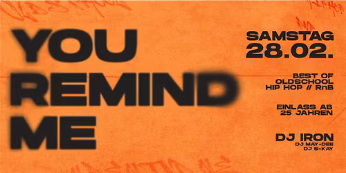 SA 28.02. | YOU REMIND ME \/\/ \u26a0\ufe0f \u00dc25 \u26a0\ufe0f Oldschool Hip Hop & RnB Party