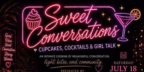 Sweet Conversations: Cupcakes, Cocktails & Girl Talk