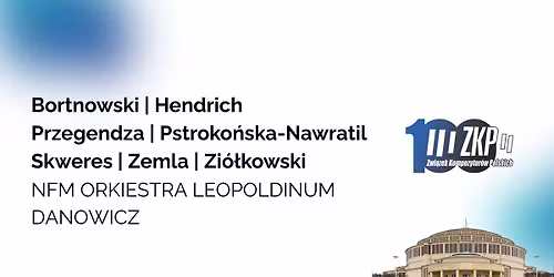 Festiwal 100-lecia ZKP \/\/ Koncert Oddzia\u0142u Wroc\u0142awskiego